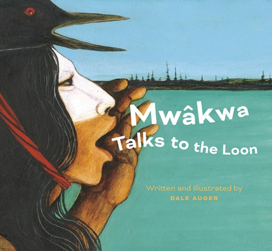 Book cover of: Mwkwa Talks to the Loon. By: Dale Auger