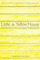 Book cover of: Little Yellow House. By: Carissa Halton