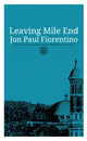 Book cover of: Leaving Mile End. By: Jon Paul Fiorentino