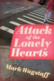 Book cover of: Attack of the Lonely Hearts. By: Mark Wagstaff