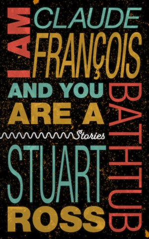 I Am Claude Francois and You Are a Bathtub
