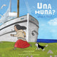 Book cover of: Una Huna?: What Is This?. By: Susan Aglukark