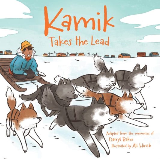Book cover of: Kamik Takes the Lead. By: Darryl Baker