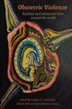 Book cover of: Obstetric Violence: Realities, and Resistance from Around the World. By: Julie Johnson Searcy is