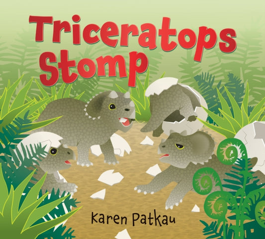 Book cover of: Triceratops Stomp. By: Karen Patkau