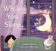 Book cover of: While You Sleep. By: Jennifer Maruno
