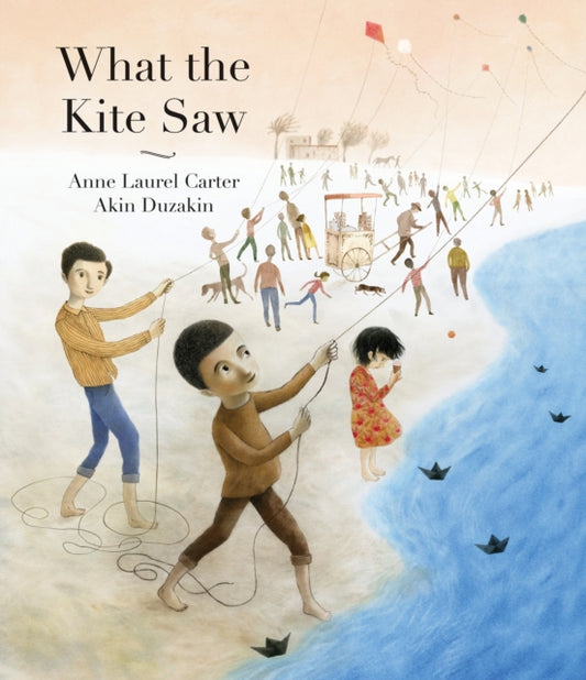 Book cover of: What the Kite Saw. By: Anne Laurel Carter
