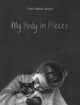Book cover of: My Body in Pieces. By: Marie-Noëlle Hébert