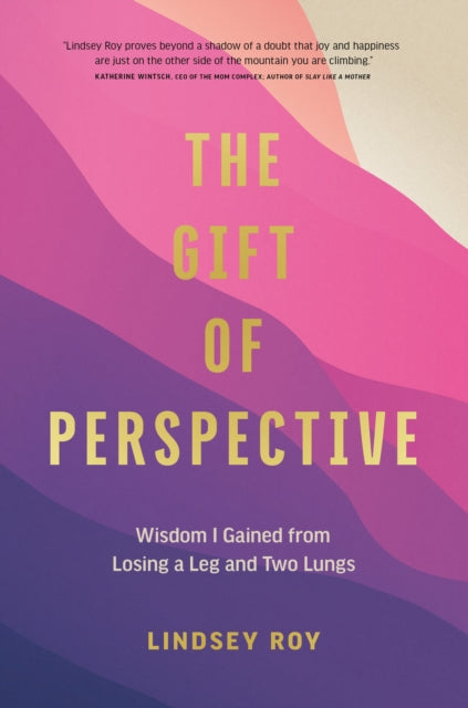 Book cover of: Gift of Perspective. By: Lindsey Roy