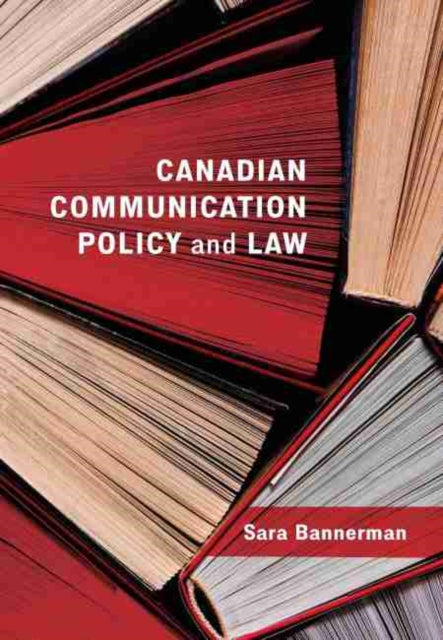 Book cover of: Canadian Communication Policy and Law. By: Sara Bannerman