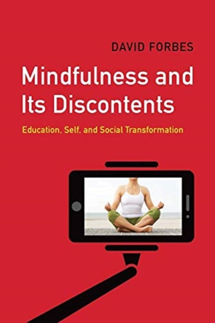 Book cover of: Mindfulness and Its Discontents. By: David Forbes
