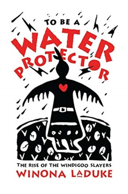Book cover of: To Be A Water Protector. By: Winona LaDuke