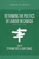 Book cover of: Rethinking the Politics of Labour in Canada. By: Larry Savage