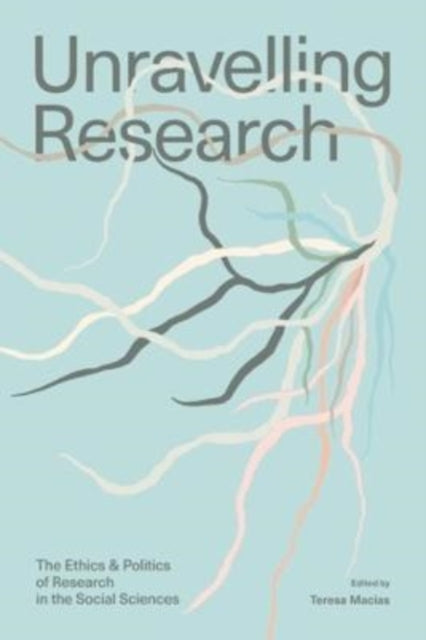 Book cover of: Unravelling Research. By: Teresa Macías