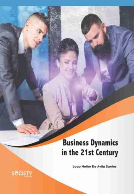 Book cover of: Business Dynamics in the 21st Century. By: Joao Heitor De Avila Santos