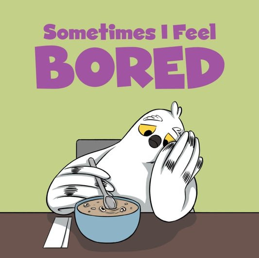 Book cover of: Sometimes I Feel Bored. By: Inhabit Education