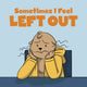 Book cover of: Sometimes I Feel Left Out. By: Inhabit Education