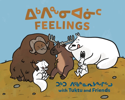 Book cover of: Feelings with Tuktu and Friends. By: Nadia Sammurtok
