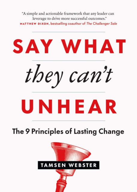 Book cover of: Say What They Can't Unhear. By: Tamsen Webster