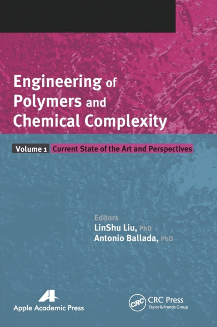 Book cover of: Engineering of Polymers and Chemical Complexity, Volume I. By: LinShu Liu