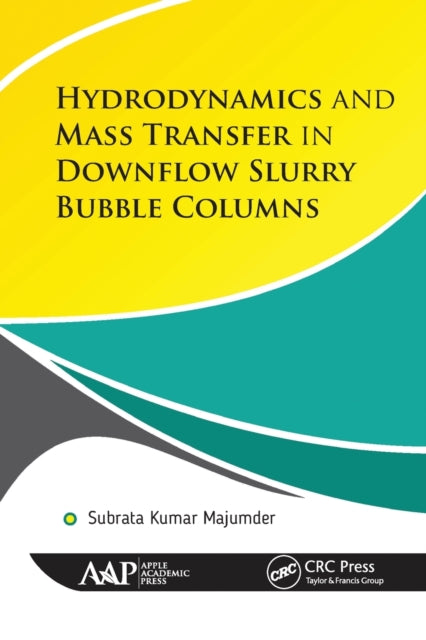 Book cover of: Hydrodynamics and Mass Transfer in Downflow Slurry Bubble Columns. By: Subrata Kumar Majumder