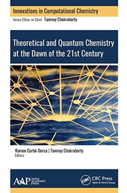 Book cover of: Theoretical and Quantum Chemistry at the Dawn of the 21st Century. By: Tanmoy Chakraborty