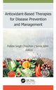 Book cover of: Antioxidant-Based Therapies for Disease Prevention and Management. By: Pallavi Singh Chauhan