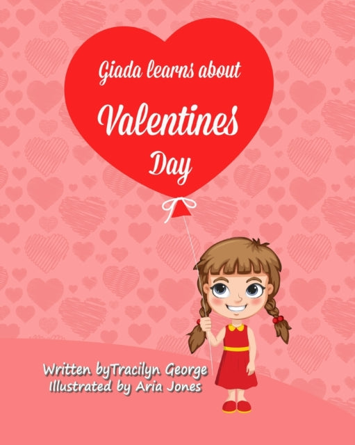 Book cover of: Giada Learns about Valentine's Day. By: Tracilyn George