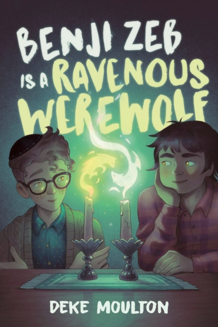 Benji Zeb Is a Ravenous Werewolf 9781774880548 Deke Moulton