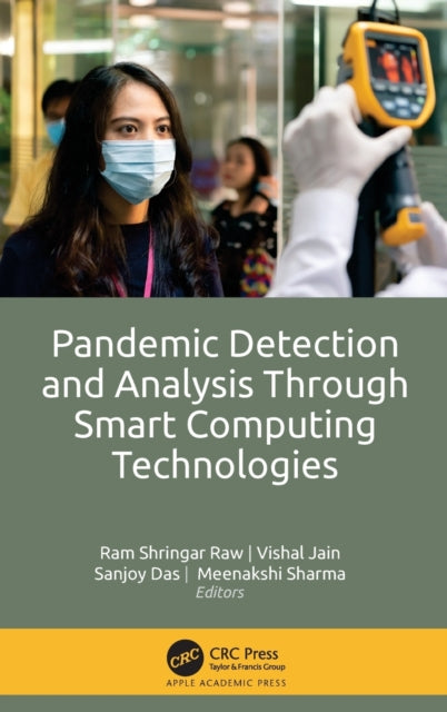 Book cover of: Pandemic Detection and Analysis Through Smart Computing Technologies. By: Ram Shringar Raw