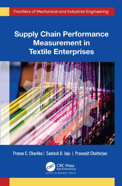 Book cover of: Supply Chain Performance Measurement in Textile Enterprises. By: Pranav C. Charkha