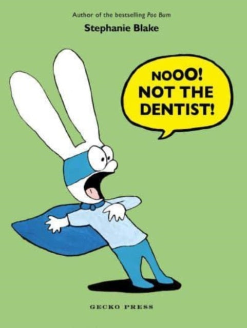 Book cover of: Nooo! Not the Dentist!. By: Stephanie Blake