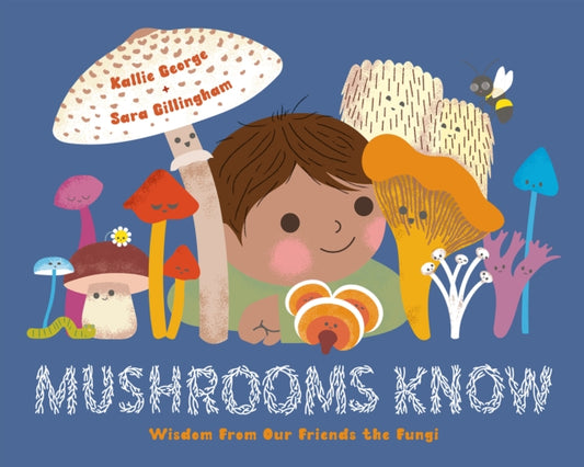 Book cover of: Mushrooms Know. By: Kallie George