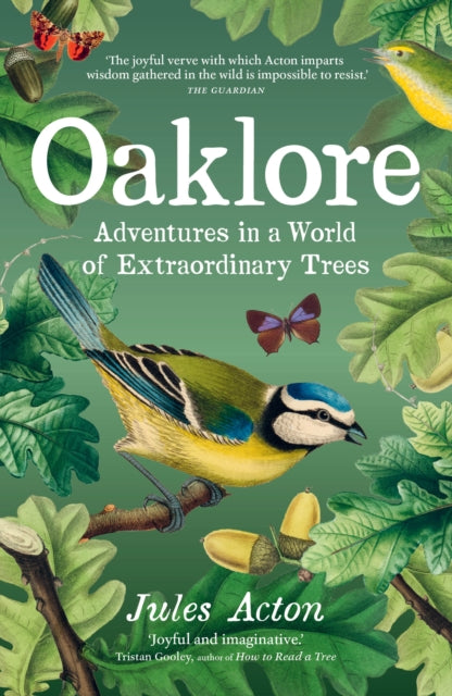 Oaklore, Adventures in a World of Extraordinary Trees 9781778403330 ACTON, JULES