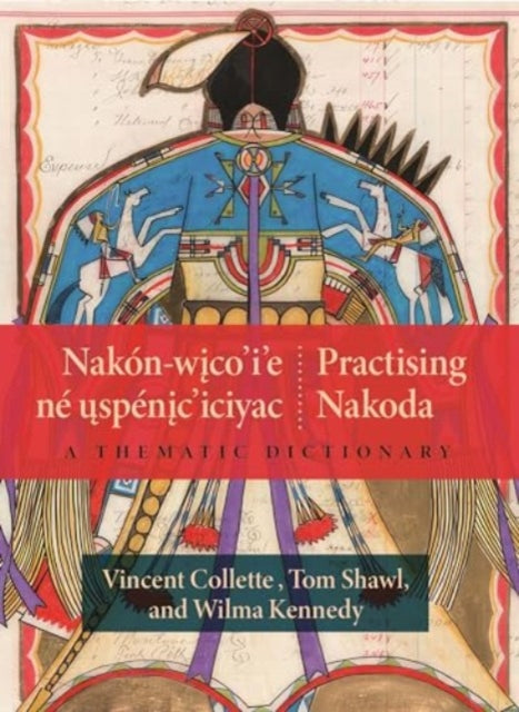 Book cover of: Nakon-wico’i’e ne uspenic’iciyac / Practising Nakoda. By: Vincent Collette