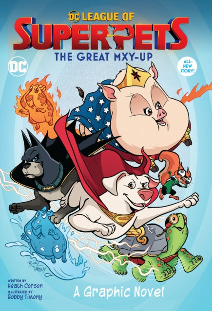 Book cover of: DC League of Super-Pets: The Great Mxy-Up. By: Heath Corson