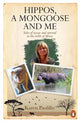 Book cover of: Hippos, A Mongoose and Me. By: Karin Paolillo