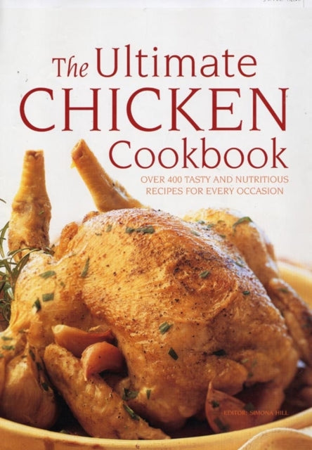 Book cover of: Ultimate Chicken Cookbook. By: Simona Hill