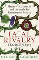 Book cover of: Fatal Rivalry, Flodden 1513