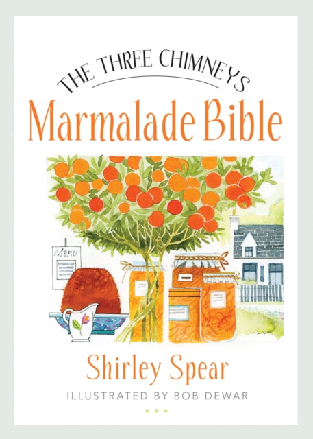 Book cover of: Three Chimneys Marmalade Bible. By: Shirley Spear