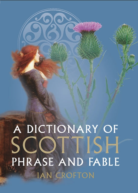 Book cover of: Dictionary of Scottish Phrase and Fable. By: Ian Crofton