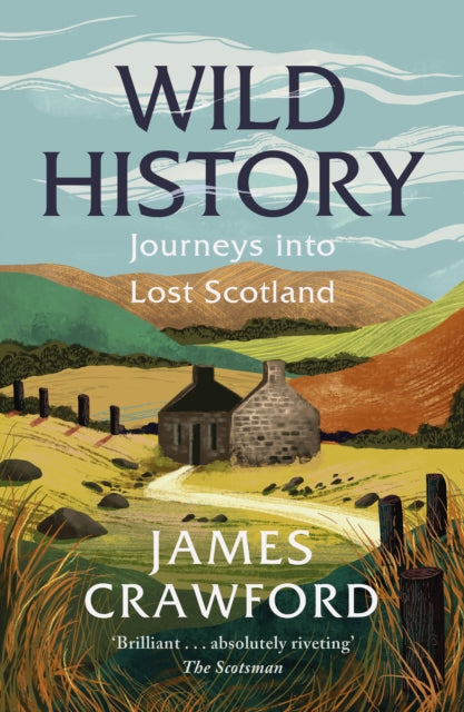Wild History, Journeys into Lost Scotland