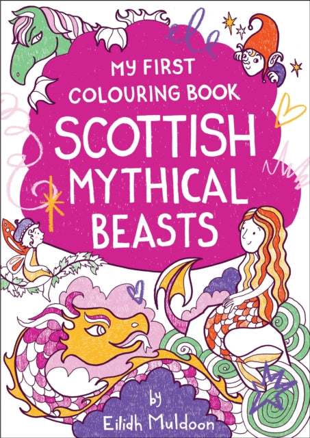 My First Colouring Book: Scottish Mythical Beasts 9781780279312 Eilidh Muldoon