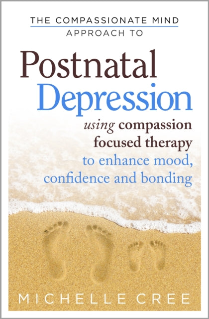 Book cover of: Compassionate Mind Approach To Postnatal Depression. By: Michelle Cree