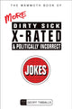Book cover of: Mammoth Book of More Dirty, Sick, X-Rated and Politically Incorrect Jokes