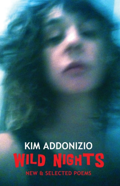 Book cover of: Wild Nights. By: Kim Addonizio