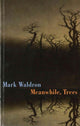 Book cover of: Meanwhile, Trees. By: Mark Waldron