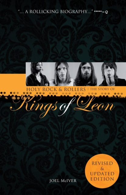 Book cover of: Holy Rock 'n' Rollers: The Story of the Kings of Leon. By: Joel McIver
