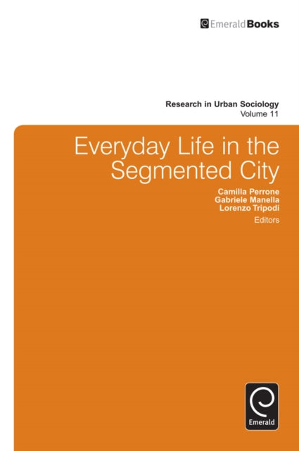 Book cover of: Everyday Life in the Segmented City. By: Camilla Perrone
