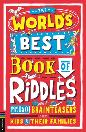 World’s Best Book of Riddles, More than 150 brainteasers for kids and their families